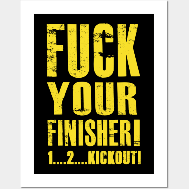 Fuck your finisher Wall Art by AJSMarkout